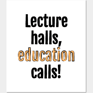 Lecture halls, education calls! Posters and Art
